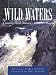 Book Wild Waters: Canoeing North America's Wilderness Rivers