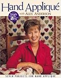Hand Applique with Alex Anderson: Seven Projects for Hand Applique