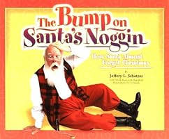 The Bump on Santa's Noggin: How Santa Almost Forgot Christmas (Big Belly)