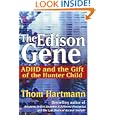 The Edison Gene: ADHD and the Gift of the Hunter Child by Thom Hartmann and Lucy Jo Palladino