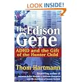 The Edison Gene: ADHD and the Gift of the Hunter Child