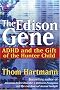 The Edison Gene: ADHD and the Gift of the Hunter Child