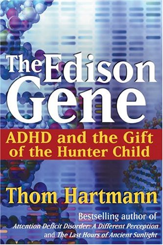Books: The Edison Gene. ADHD and the Gift of the Hunter Child