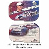  : Press Pass Showman '03 Kevin Harvick Card