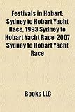 Festivals in Hobart: Sydney to Hobart Yacht Race, 1993 Sydney to Hobart Yacht Race, 2007 Sydney to Hobart Yacht Race-