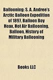 51KQEmUKkjL. SL160  Ballooning: S. A. Andrées Arctic Balloon Expedition of 1897, Balloon Boy Hoax, Hot Air Ballooning, Balloon, History of Military Ballooning