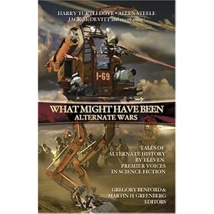 Alternate Wars (What Might Have Been, Vol. 3) by Martin Greenberg and Gregory Benford