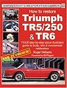How to Restore Triumph TR5/250 and TR6 (Enthusiast's Restoration Manual) (Enthusiast's Restoration Manual Series)