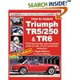 How to Restore the Triumph: TR5 250 and TR6 (Enthusiast's Restoration Manuals) by Roger Williams