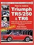 How to Restore the Triumph: TR5/250 and TR6 (Enthusiast's Restoration Manuals)