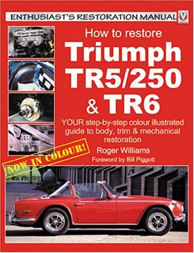 How to Restore Triumph TR5/250 and TR6 (Enthusiast's Restoration Manual) (Enthusiast's Restoration Manual Series)