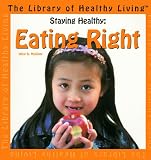 Staying Healthy: Eating Right (Library of Healthy Living)