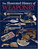 The Illustrated History of Weaponry: From Flint Axes to Automatic Weapons