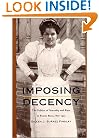 Imposing Decency: The Politics of Sexuality and Race in Puerto Rico, 1870&ndash;1920 (American Encounters/Global Interactions)