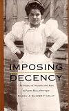 Imposing Decency: The Politics of Sexuality and Race in Puerto Rico, 1870-1920 (American Encounters/Global Interactions)