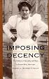Imposing Decency: The Politics of Sexuality and Race in Puerto Rico, 18701920 (American Encounters/Global Interactions)