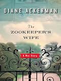The Zookeepers Wife: A War Story