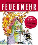 Spa&szlig; von A-Z - Feuerwehr: Viel Spass von A - Z, f&uuml;r alle , die Feuer und Flamme sind. - Christof K&ouml;nigstein, Thomas Schmid