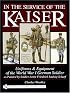 In the Service of the Kaiser: Uniforms & Equipment of the World War I German Soldier as Painted by Soldier-Artist Friedrich Ludwig Scharf