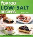 The Top 100 Low-Salt Recipes: Control Your Blood Pressure Reduce Your Risk of Heart Disease and Stroke