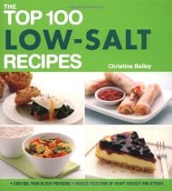 The Top 100 Low-Salt Recipes: Control Your Blood Pressure Reduce Your Risk of Heart Disease and Stroke