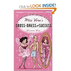 Miss Vera's Cross-Dress for Success: A Resource Guide for Boys Who Want to Be Girls