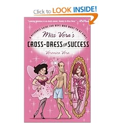 Miss Vera's Cross-dress for Success: A Resource Guide for Boys Who Want to be Girls
