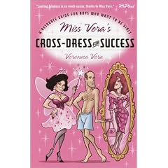 Miss Vera's Cross-dress for Success: A Resource Guide for Boys Who Want to be Girls