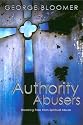 Authority Abusers: Breaking Free from Spiritual Abuse