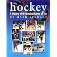 Hockey: A History of the Fastest Game on Ice (The Watts History of Sports) by Mark Stewart