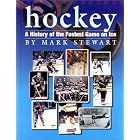 Click here to buy Hockey: A History of the Fastest Game on Ice (The Watts History of Sports) by  Mark Stewart.