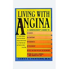 Living with Angina: A Practical Guide to Dealing with Coronary Artery Disease and Your Doctor