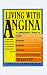 Image of Living with Angina: A Practical Guide to Dealing with Coronary Artery Disease and Your Doctor