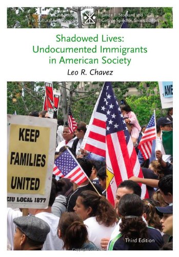Shadowed Lives: Undocumented Immigrants in American Society (Case...