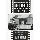Beginnings Of Cinema In England,1894-1901: Volume 3: 1898 (Beginnings of the Cinema in England) by John Barnes