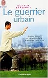 Le guerrier urbain : Manuel de survie spirituelle