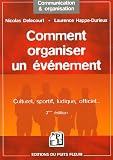 Comment organiser un �v�nement : Culturel, sportif, ludique, officiel...