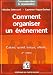 Comment organiser un événement : Culturel, sportif, ludique, officiel... Comment organiser un événement : Culturel, sportif, ludique, officiel...
