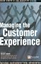 Managing the Customer Experience: Turning Customers into Advocates