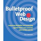 Bulletproof Web Design: Improving flexibility and protecting against worst-case scenarios with XHTML and CSS