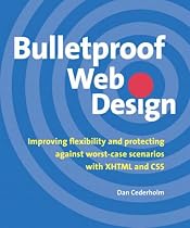 Bulletproof Web Design: Improving Flexibility and Protecting Against Worst-Case Scenarios with XHTML and CSS