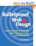 Bulletproof Web Design. Creating Flexibility with XHTML and CSS.: Improving Flexibility and Protecting Against Worst-Case Scenarios with XHTML and CSS