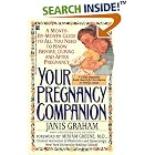Click here to buy Your Pregnancy Companion: Month-by-Month Guide to All You Need to Know Before, During, and After by  Janis Graham.