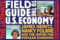 The Ultimate Field Guide to the US Economy: A Compact and Irreverent Guide to Economic Life in America, New Updated Edition