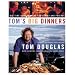 Tom's Big Dinners: Big-Time Home Cooking for Family and Friends