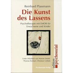 Die Kunst des Lassens: Psychotherapie mit EMDR f�r Erwachsene und Kinder