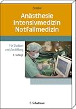Anästhesie, Intensivmedizin, Notfallmedizin: Für Studium und Ausbildung