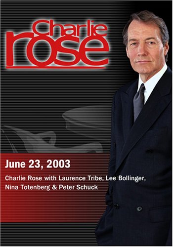 Charlie Rose with Laurence Tribe, Lee Bollinger, Nina Totenberg & Peter Schuck (June 23, 2003)