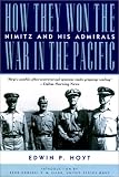 How They Won the War in the Pacific: Nimitz and His Admirals