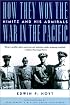 How They Won the War in the Pacific: Nimitz and His Admirals